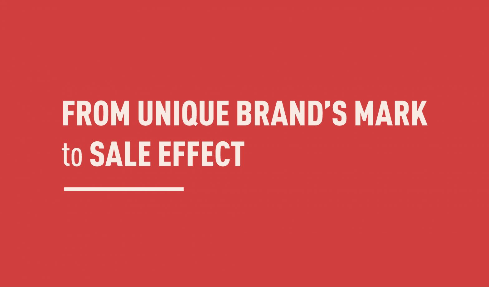 FROM UNIQUE BRAND’S MARK TO SALES EFFECT